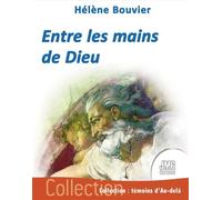 Entre les mains de Dieu - Hélène Bouvier - Jmg - broché - Essai
