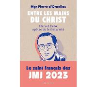 Entre les mains du Christ. Marcel Callo (1921-1945), apôtre de la fraternité