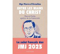 Entre les mains du Christ Marcel Callo, apôtre de la fraternité - Pierre d' Ornellas - Salvator - broché - Essai