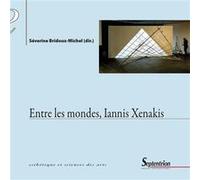 Entre les mondes, Iannis Xenakis Séverine Bridoux-Michel (Auteur)