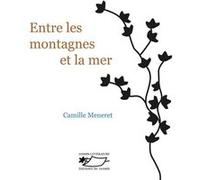Entre les montagnes et la mer Camille Meneret (Auteur)