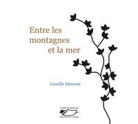 Entre les montagnes et la mer - Camille Meneret - Du Jasmin Eds - broché - Roman