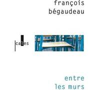 Entre les murs François Bégaudeau (Auteur)