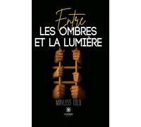 Entre les ombres et la lumière - Mayliss Told - Le Lys Bleu - broché - Témoignage
