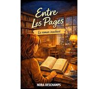Entre les pages - Le roman inachevé: Un roman feel good émotionnel sur la reconstruction, le deuil, l’écriture et les secondes chances