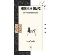Entre les temps Les louves sauvages - Lucie Sohalia - Le Lys Bleu - broché - Poésie