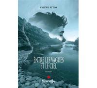 Entre les vagues et le ciel - Valérie Sztor - Spinelle Eds - broché - Roman