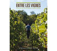 Entre les vignes: Conversations libres avec des vigneronnes et vignerons de Bourgogne