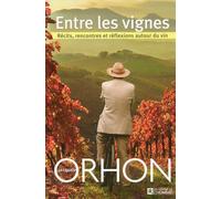 Entre les vignes - Récits, rencontres et réflexions autour du vin - Jacques Orhon - L'homme Eds De - broché - Essai