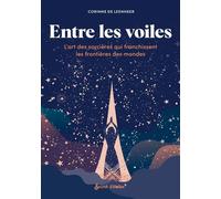 Entre les voiles L'art des sorcières qui franchissent les frontières des mondes - Corinne De Leenheer - Secret D'etoiles - broché - Essai