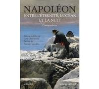Entre l'éternité, l'océan et la nuit - Correspondance Napoléon (Auteur), Patrice Gueniffey (Préface)