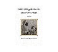 Entre Letras De Poesía Y Días De Un Poeta 2010-2013