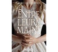 Annelise Heurtier – Entre leurs mains – Roman adolescent – Broché – Casterman