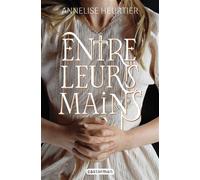 Annelise Heurtier – Entre leurs mains – Roman adolescent – Broché – Casterman