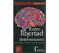 Entre libertad y determinismo/ Between Freedom and Determinism, Ciencia Y Fe/ Science and Faith Luis Maria Gonzalo Sanz (Auteur)