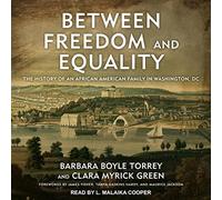 Entre liberté et égalité : l'histoire d'une Famille Afro-américaine à Washington, DC [Import]