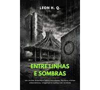 Entre Linhas e Sombras: Um techno-thriller de distopia brasileira sobre corrupção, hackers, crimes cibernéticos, vingança e o preço da verdade