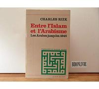 Entre l'Islam et l'arabisme: Les Arabes jusqu'en 1945