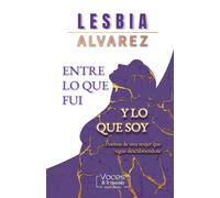 ENTRE LO QUE FUI Y LO QUE SOY: Poemas de una mujer que sigue descubriéndose