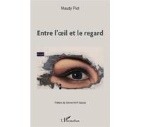 Entre l'oeil et le regard - Maudy Piot - L'harmattan - broché - Essai