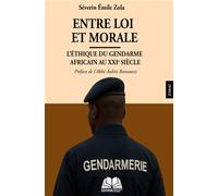 Entre loi et morale L’éthique du gendarme africain au XXIe siècle - Séverin Emile Zola - Renaissance Africaine - broché - Essai