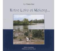 Entre Loire Et Mékong - Textes Et Poèmes