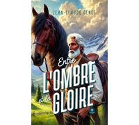 Entre l'ombre et la gloire - Jean-Claude Genet - Le Lys Bleu - broché - Roman