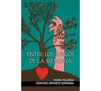 ENTRE LOS SURCOS DE LA MEMORIA