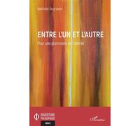 Entre l'Un et l'Autre Pour une grammaire de l'altérité - Nathalie Dugravier - L'harmattan - broché - Essai