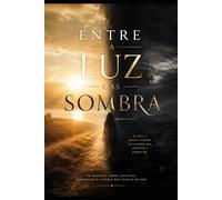 Entre Luz e Sombras: Quando o amor encontra forças para vencer traumas, medo e manipulaçã
