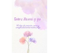 Entre Mamá y yo: 90 días de conexión, amor y complicidad entre madre e hija