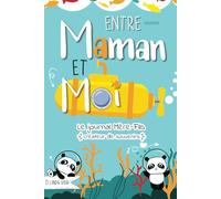 Entre Maman et Moi - Le Journal Mère Fils créateur de souvenirs: Un carnet intime pour s'amuser, mieux se connaître et renforcer la complicité mère-enfant