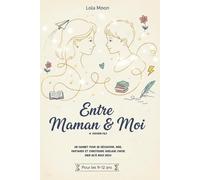 Entre Maman et Moi - Pour mon Fils: Journal de Complicité · Questions, Activités et Souvenirs · 9-12 ans