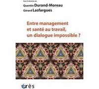 Entre management et santé au travail, un dialogue impossible ? Quentin Durand-Moreau (Auteur), Gérard Lasfargues (Auteur)