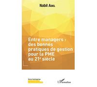 Entre managers: Des bonnes pratiques de gestion pour la PME au 21e siècle