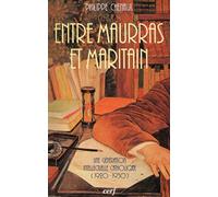 Entre Maurras et Maritain : Une Génération intellectuelle catholique, 1920-1930