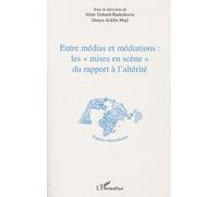 Entre Médias Et Médiations : Les "Mises En Scène" Du Rapport À L'altérité
