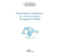 Entre médias et médiations les "mises en scène" du rapport à l'altérité Les mises en scène du rapport à l'altérité - Dunya Acklin Muji - L'harmattan - broché - Essai