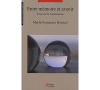 Entre Mémoire Et Avenir - Essai Sur La Transmission