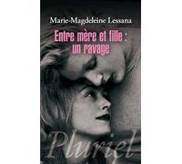 Entre mère et fille : un ravage Un ravage - Marie-Magdeleine Lessana - Hachette Pluriel Reference - Poche - Essai