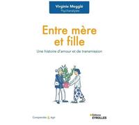 Entre mère et fille – Une histoire d'amour et de transmission – Groupe Eyrolles
