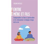 Entre mère et fils Comprendre ce lien si particulier et le réinventer à chaque étape de la vie - Virginie Megglé - Eyrolles - Poche - Guide