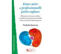 Entre mère et professionnelle petite enfance Éducatrice de jeunes enfants en relais d'assistantes maternelles et lieu d'accueil enfants-parents - Nathalie Jouzeau - Chronique Sociale - broché - Guide
