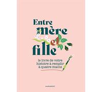 Entre mère & fille: Un livre à compléter à quatre mains