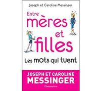 Entre mères et filles Joseph Messinger (Auteur), Caroline Messinger (Auteur)