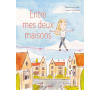Séverine Vidal – Entre mes deux maisons – Album jeunesse – Cartonné