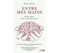 Entre mes mains: Confessions d'un neurochirurgien