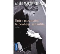 Entre mes mains le bonheur se faufile