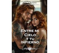 Entre mi cielo y tu infierno: Una historia de deseo, tensión y desafío constante
