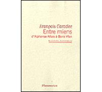Entre miens, d'Alphonse Allais à Boris Vian François Caradec (Auteur)